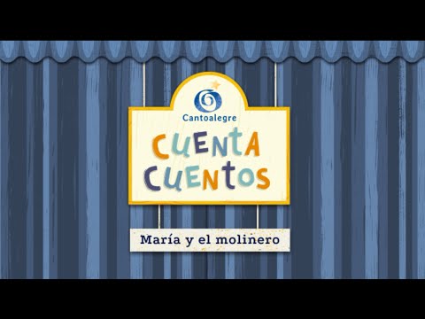 Cuenta Cuentos - María y el molinero - Cantoalegre