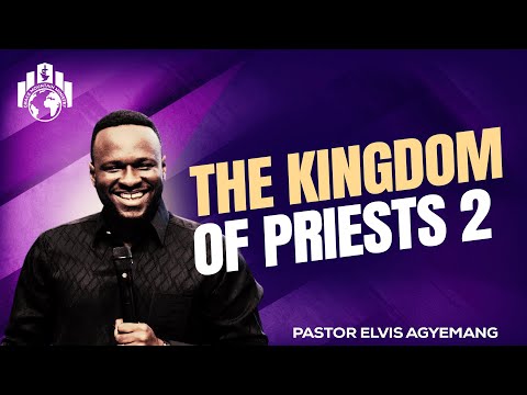 The Kingdom of Priests Part 2 || Full Video || Pastor Elvis