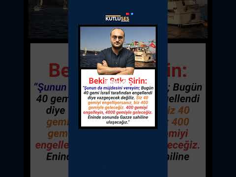 Bekir Sıtkı Şirin: Eninde Sonunda Gazze Sahiline Ulaşacağız