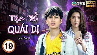 Phim TVB lồng tiếng Tiệm Đồ Quái Dị (Used Good) 19/20 | Hà Quảng Bái, Trần Hiểu Hoa | 2021