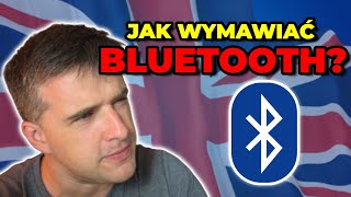 Jak POPRAWNIE wymawia się BLUETOOTH?