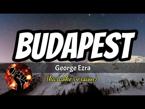 BUDAPEST – GEORGE EZRA (karaoke version)