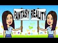 Fantasy vs. Reality Concepts