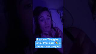 Bedtime Thoughts: Retail Pharmacy 💊 is Harder than Hospital #doctor #pharmacist #retail #hospital