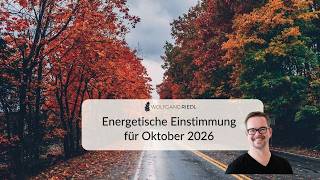 Energetische Einstimmung  für Oktober 2026