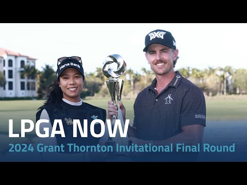 LPGA Now | 2024 Grant Thornton Invitational Final Round