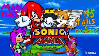 Maria Plays Sonic Mania Plus as Tails & Knuckles