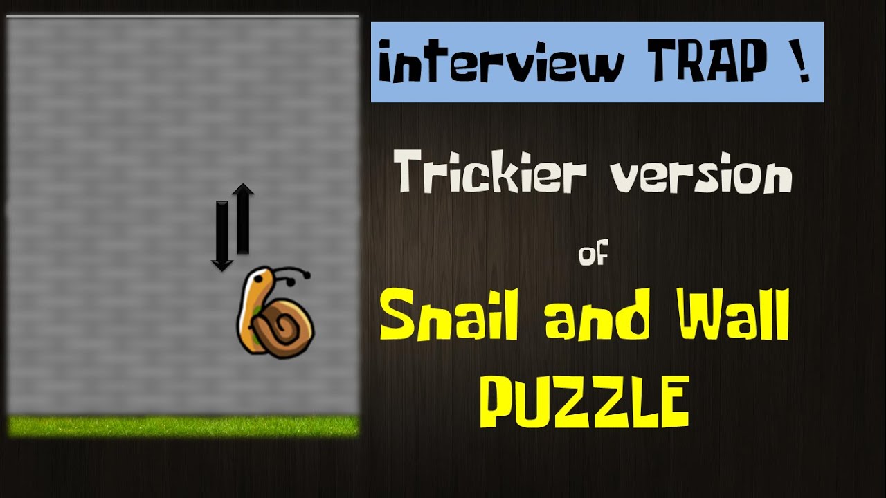 Trickier version of popular -Snail and wall- interview puzzle