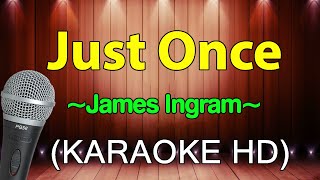 Just Once - James Ingram (Karaoke Version)