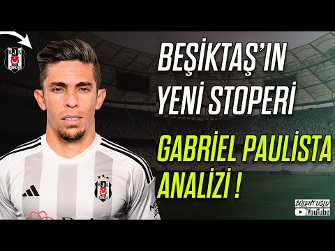 Beşiktaş'ın Yeni Stoperi Gabriel Paulista Analizi