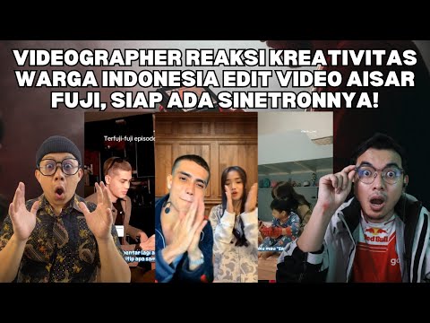 VIDEOGRAPHER REAKSI KREATIVITAS WARGA INDONESIA EDIT VIDEO AISAR FUJI, SIAP ADA SINETRONNYA!