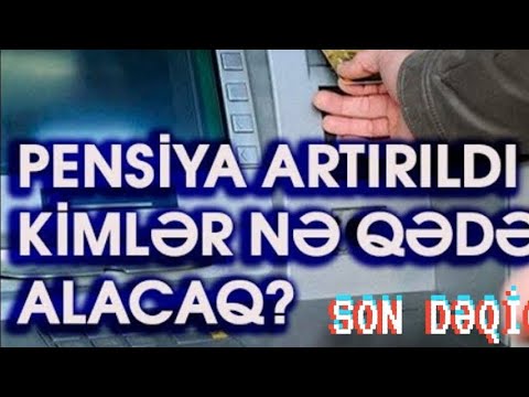 PENSIYALAR ARTIRILDI KİMLƏR NƏ QƏDƏR ALACAQ? SON DƏQİQƏ XƏBƏRLƏR