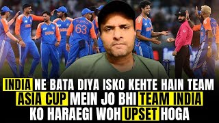 India Ne Bata Diya Isko Kehte Hain Team | Asia Cup Mein Jo Bhi Team India Ko Haraegi Woh Upset Hoga