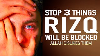 3 THINGS YOU DID ALLAH BLOCKED YOUR RIZQ & SUCCESS IN LIFE