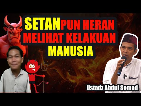 SETAN HERAN LIHAT KELAKUAN MANUSIA SEKARANG - CERAMAH USTADZ ABDUL SOMAD