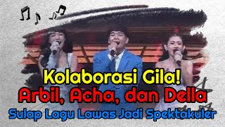 Kolaborasi Gila! Arbil, Acha, dan Della Sulap Lagu Lawas Jadi Spektakuler