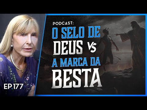 O SELO DE DEUS Vs A MARCA DA BESTA - O Começo do Fim - Nayra PodCast - 177