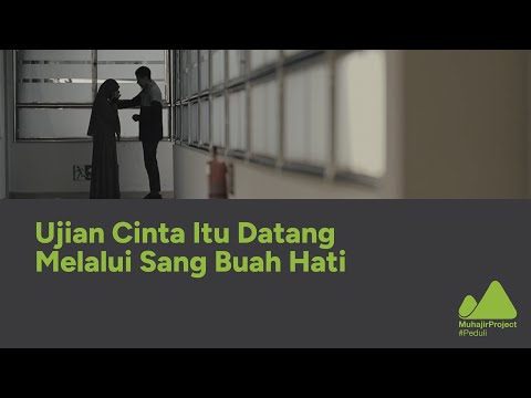 UJIAN CINTA ITU DATANG MELALUI SANG BUAH HATI | Muhajir Project Peduli