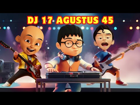 DJ 17 AGUSTUS 45 | HARI MERDEKA | VERSI UPIN IPIN