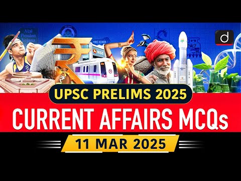 Current Affairs MCQs – 11th March 2025 | PMMVY | UPSC Prelims 2025 | Drishti IAS English