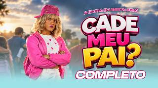A CHATA DA MINHA IRMÃ / CADÊ MEU PAI - COMPLETO