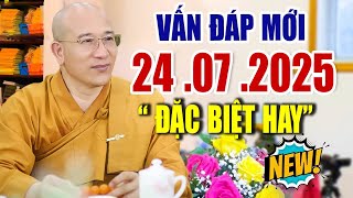 Vấn Đáp " ĐẶC BIỆT HAY " Câu Hỏi Mới Rất Thực Tế Ngày 24 . 07 . 2025 _ Thầy Thích Trúc Thái Minh NEW