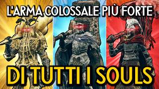 QUAL È L'ARMA COLOSSALE PIU' FORTE DI TUTTI I SOULS? - La Classifica di Tutte le Armi Colossali