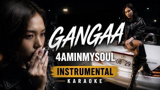 Gangaa - 4AMINMYSOUL (Instrumental) Karaoke Lyrics