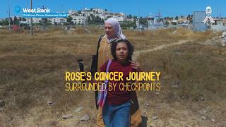 Rose's Journey to get Cancer Treatment in the West Bank