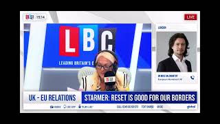 Mike Galsworthy on LBC on Starmer’s EU “reset” summit