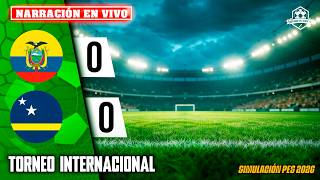 ✅ ECUADOR VS CURAZAO NARRACIÓN EN VIVO / PARTIDO SIMULADO PES 2026 | NOTICIAS DEL VERDE TV