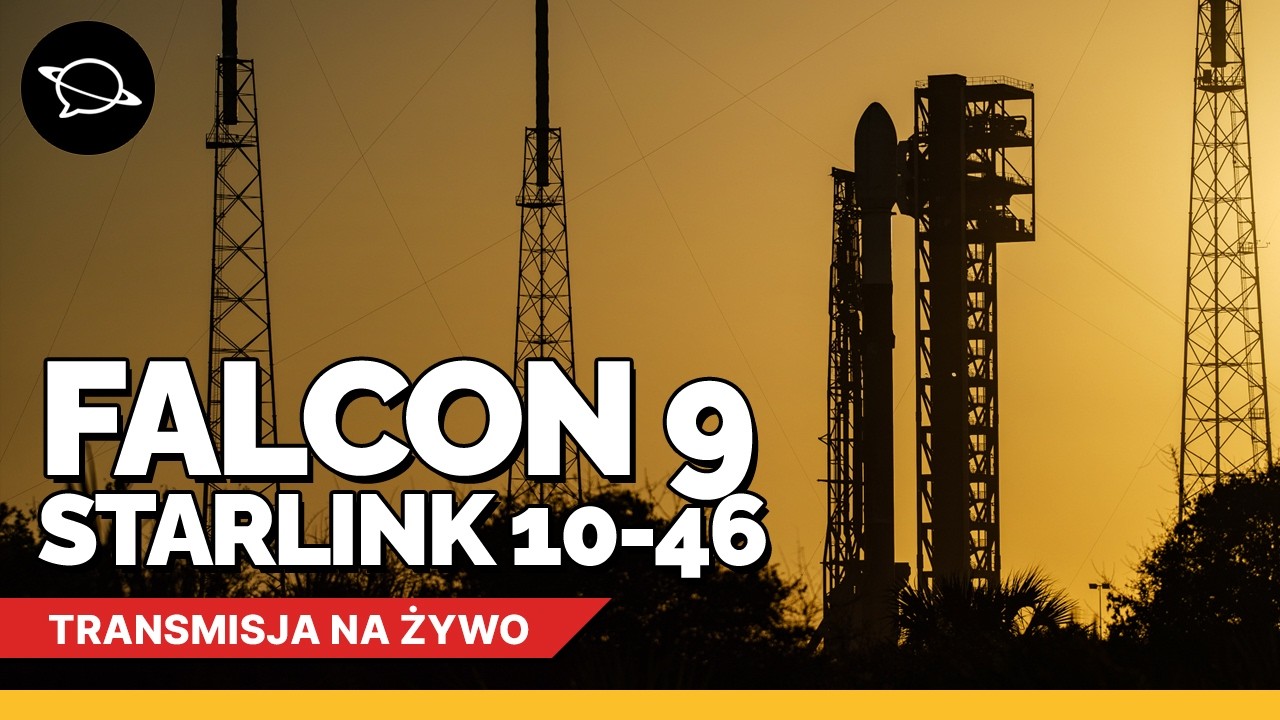 🔴 Oglądamy start Falcona 9 z misją Starlink Group 10-46