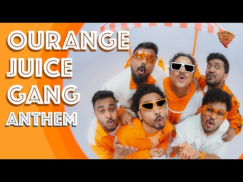Ourange Juice Gang Anthem &nbsp;| Official Music Video |