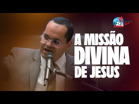 Ev. Silas Oliveira | A Missão Divina de Jesus