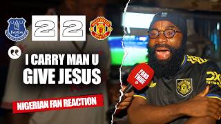 EVERTON 2-2 MANCHESTER UNITED ( Ipali -NIGERIAN FAN REACTION) - Premier League 26/27