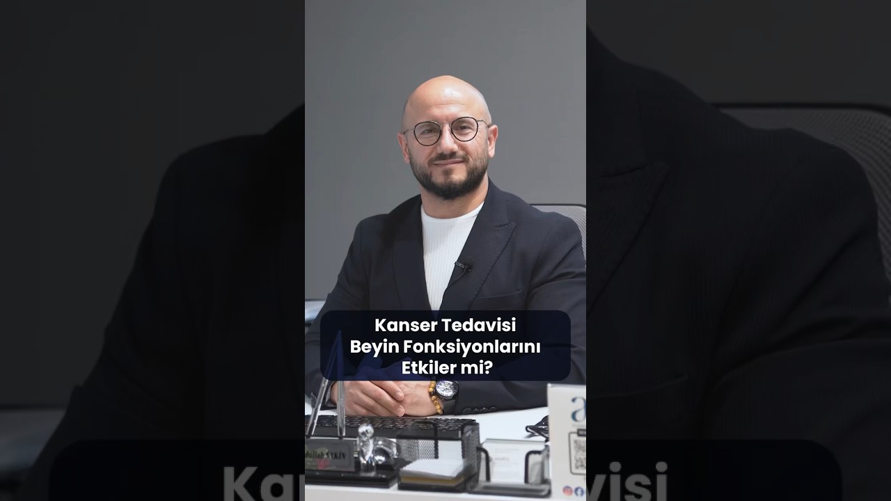Kanser Tedavisi Beyin Fonksiyonlarını Etkiler mi?│Doç. Dr. Abdullah Sakin