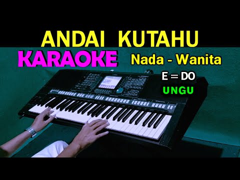 ANDAI KUTAHU – Ungu | KARAOKE Nada Wanita, HD