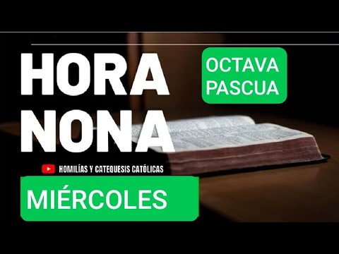 HORA NONA MIÉRCOLES DE LA OCTAVA DE PASCUA LITURGIA DE LAS HORAS