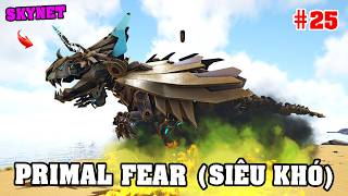 HƠN 1 TIẾNG - Mình Đi Farm và Đánh Nhau Với Siêu Boss "SKYNET" !!! (ARK Primal Fear #25)