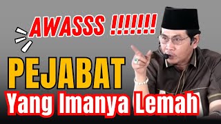 KH ANWAR ZAHID TERBRU | BAHAYA PEJABAT YANG IMANYA LEMAH