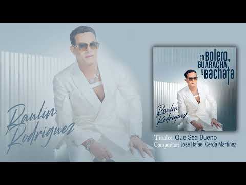 Raulin Rodriguez - Que Sea Bueno (Audio Oficial)