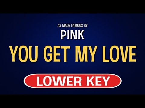 Pink – You Get My Love | Karaoke Lower Key