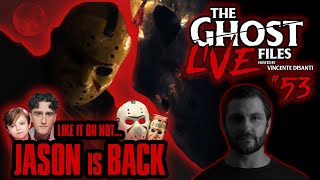The Ghost Files Ep. 53 | Like it or not...JASON is BACK!