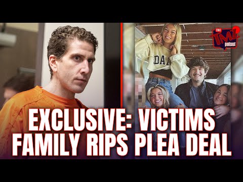 EXCLUSIVE: Victim’s Family Slams Bryan Kohberger Plea Deal | The TMZ Podcast