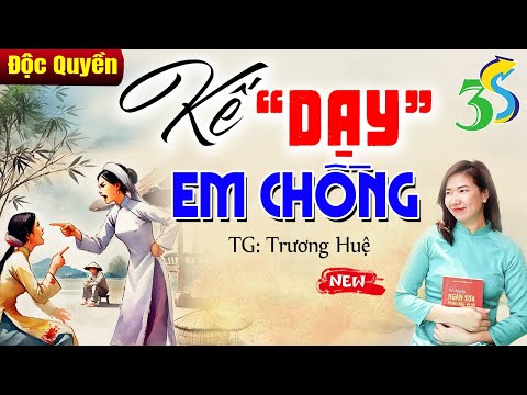 10 bà cô bên chồng cũng không sợ vì đã có KẾ “DẠY” EM CHỒNG - Tâm sự của MC Kim Thanh