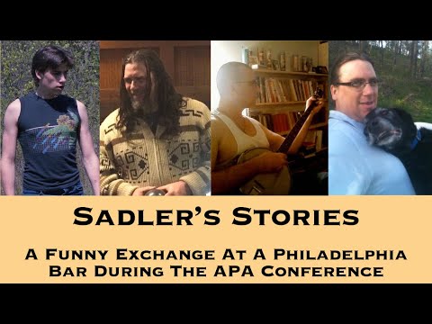 Sadler Telling Stories 77 | A Funny Exchange At A Philadelphia Bar During The APA Conference