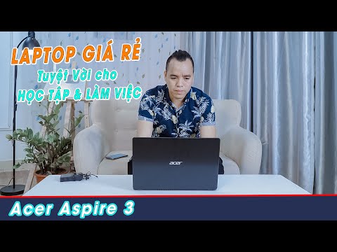 (VIETNAMESE) Đánh Giá Laptop Acer Aspire 3 Cực Rẻ Mà Màn Đẹp Full HD IPS 100% Srgb