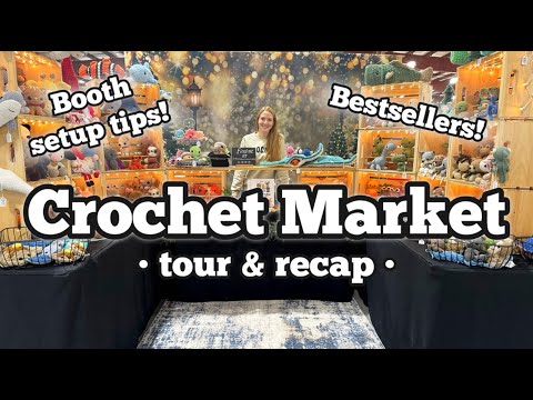 Crochet Market Recap | Booth Setup & Tour I Bestsellers | What I Learned!