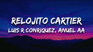 Luis R Conriquez, Anuel AA - Relojito Cartier (Letra)