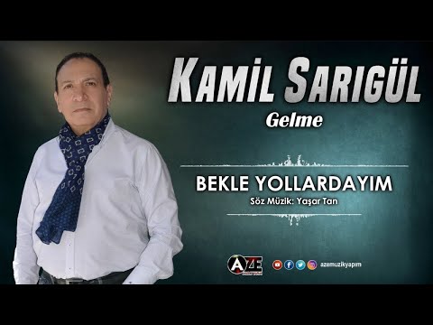 Kamil Sarıgül - Bekle Yollardayım